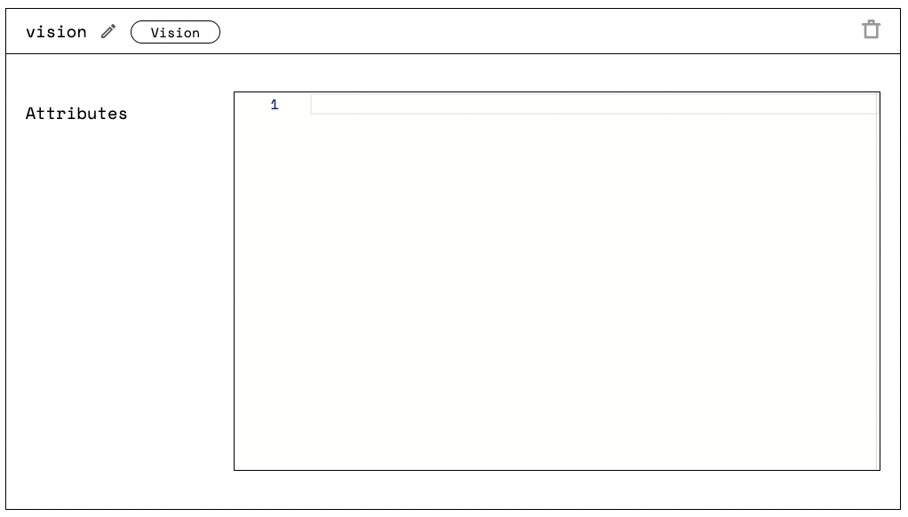 Screenshot from the Viam app showing the Vision service panel. The panel has an empty “Attributes” section with an empty line numbered, 1. On the upper right side there is a trash bin icon.